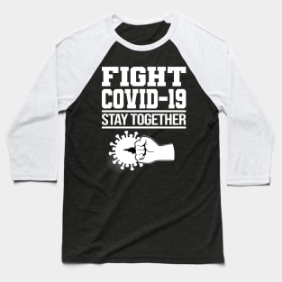 Fight Corona Covid-19 World Tour Virus Quarantine Stay together Baseball T-Shirt